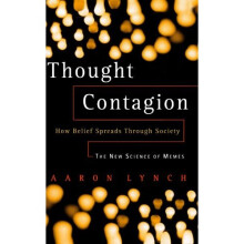 Thought Contagion: How Belief Spreads Through Society: The New Science of Memes: How Ideas Act Like Viruses (The Kluwer International Series in En...