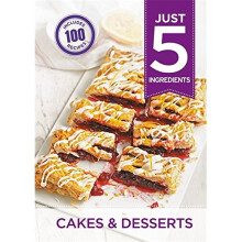 Just 5: Cakes & Desserts: Make life simple with over 100 recipes using 5 ingredients or fewer