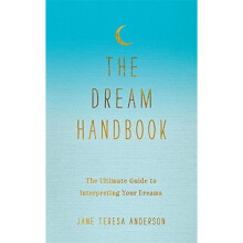 The Dream Handbook: The Ultimate Guide to Interpreting Your Dreams