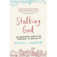 Stalking God: My Unorthodox Search for Something to Believe In
