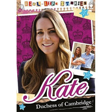 Kate, Duchess of Cambridge (Real-life Stories)
