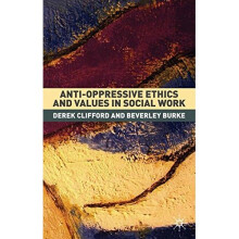 Anti-Oppressive Ethics and Values in Social Work