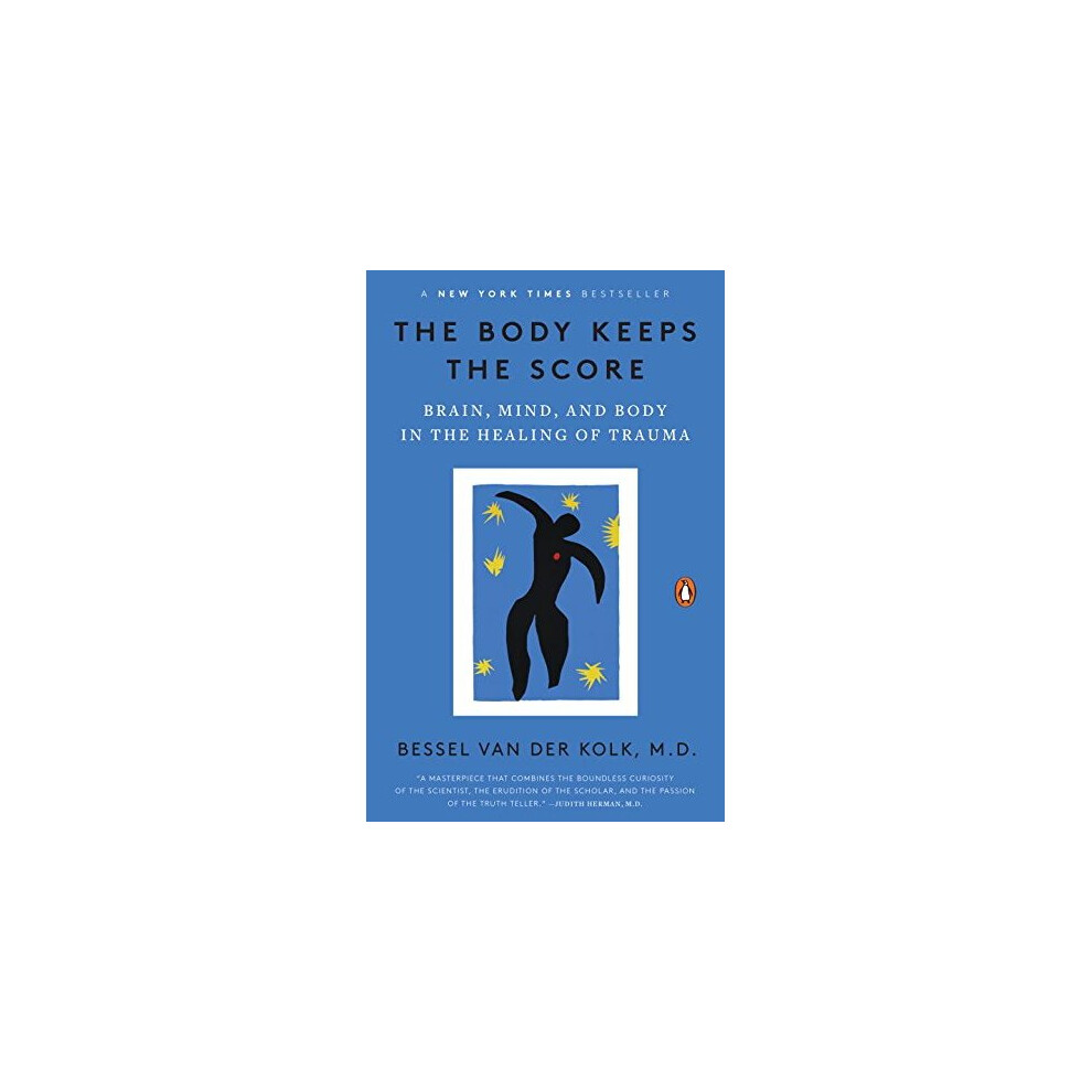 The Body Keeps the Score: Brain, Mind, and Body in the Healing of Trauma