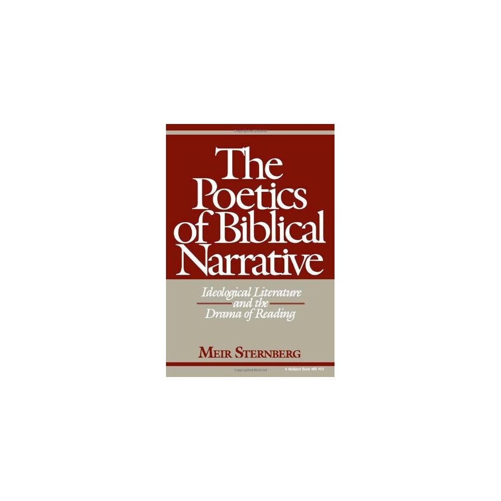 The Poetics of Biblical Narrative: Ideological Literature and the Drama of Reading (Indiana Studies in Biblical Literature)