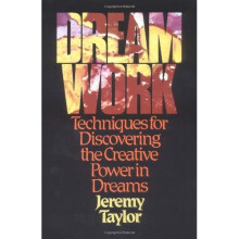 Dream Work: Techniques for Discovering the Creative Power in Dreams: Techniques for Discovering Power in Dreams