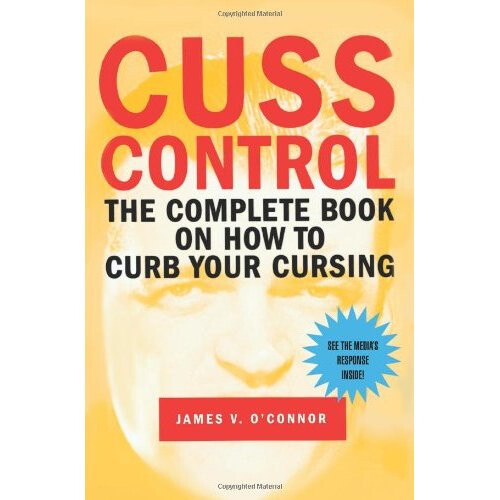 Cuss Control: The Complete Book on How to Curb Your Cursing