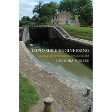 Impossible Engineering: Technology and Territoriality on the Canal du Midi (Princeton Studies in Cultural Sociology)