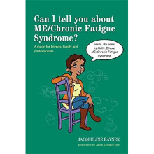 Can I Tell You about Me/Chronic Fatigue Syndrome?: A Guide for Friends, Family and Professionals