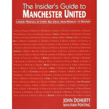 The Insider's Guide to Manchester United: Candid Profiles of Every Red Devil Since 1945