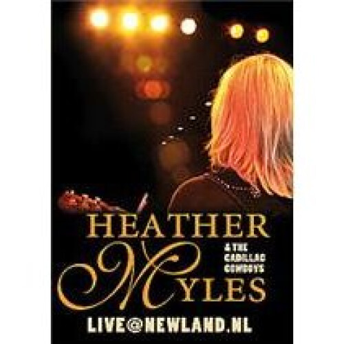 MYLES HEATHER/CADILLAC COWBOYS - LIVE@NEWLAND.NL - DVD
