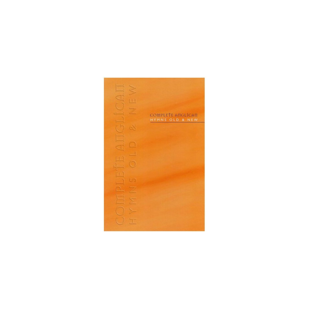 Complete Anglican Hymns Old and New, Full Music Edition (Hymns Old & New)