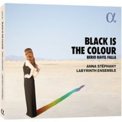 ANNA STEPHANY; LABYRINTH ENSEMBLE - BLACK IS THE COLOUR - BERIO; RAVEL; FALLA  - CD