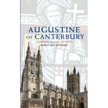 Augustine of Canterbury: Leadership, Mission and Legacy