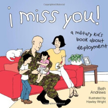 I Miss You!: A Military Kid's Book About Deployment
