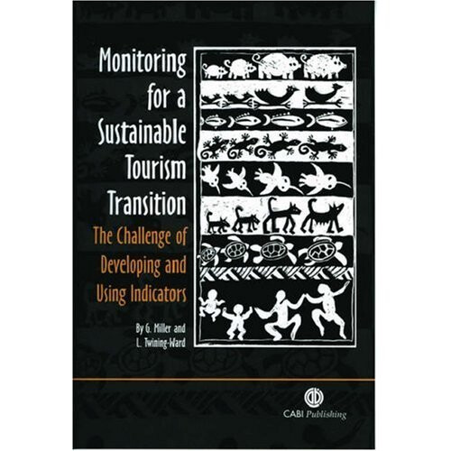 Monitoring for a Sustainable Tourism Transition: The Challenge of Developing and Using Indicators