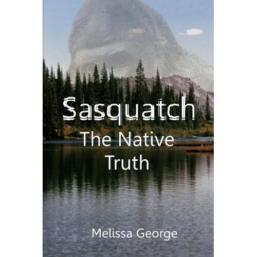 Sasquatch, The Native Truth