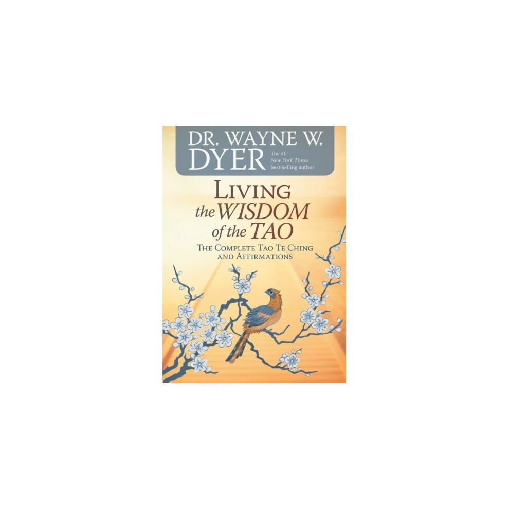Living the Wisdom of the Tao: The Complete Tao Te Ching and Affirmations