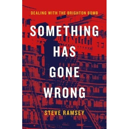 Something Has Gone Wrong: Dealing with the Brighton Bomb