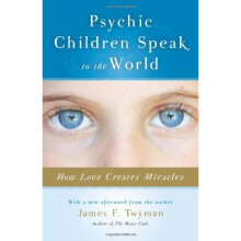Psychic Children Speak To The World: How Love Creates Miracles