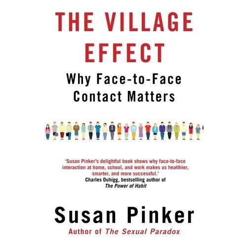 The Village Effect: Why Face-to-Face Contact Matters