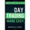 Day Trading Made Easy: A Simple Strategy for Day Trading Stocks 1