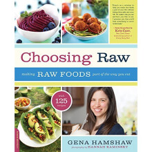 Choosing Raw: Making Raw Foods Part of the Way You Eat