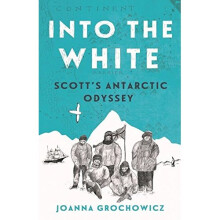 Into the White: Scott's Antarctic Odyssey