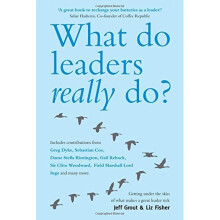 What Do Leaders Really Do?: Getting under the skin of what makes a great leader tick