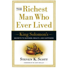 The Richest Man Who Ever Lived: King Solomon's Secrets to Success, Wealth, and Happiness