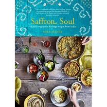 Saffron Soul: Healthy, vegetarian heritage recipes from India
