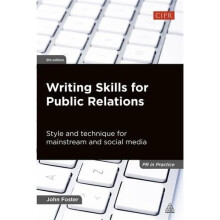 Writing Skills for Public Relations: Style and Technique for Mainstream and Social Media (PR In Practice)