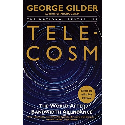 Telecosm: The World After Bandwidth Abundance