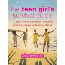 The Teen Girl's Survival Guide: Ten Tips for Making Friends, Avoiding Drama, and Coping with Social Stress (Instant Help Solutions)