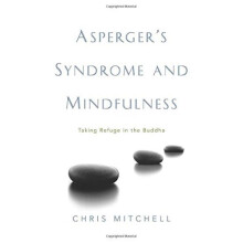 Asperger's Syndrome and Mindfulness: Taking Refuge in the Buddha