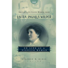 2: Writings to Young Women from Laura Ingalls Wilder, Volume Two: On Life as a Pioneer Woman (Writings to Young Women on Laura Ingalls Wilder)