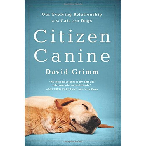Citizen Canine: Our Evolving Relationship with Cats and Dogs