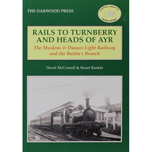 Rails to Turnberry and Heads of Ayr: The Maidens & Dunure Light Railway & the Butlin's Branch (Oakwood Library of Railway History)