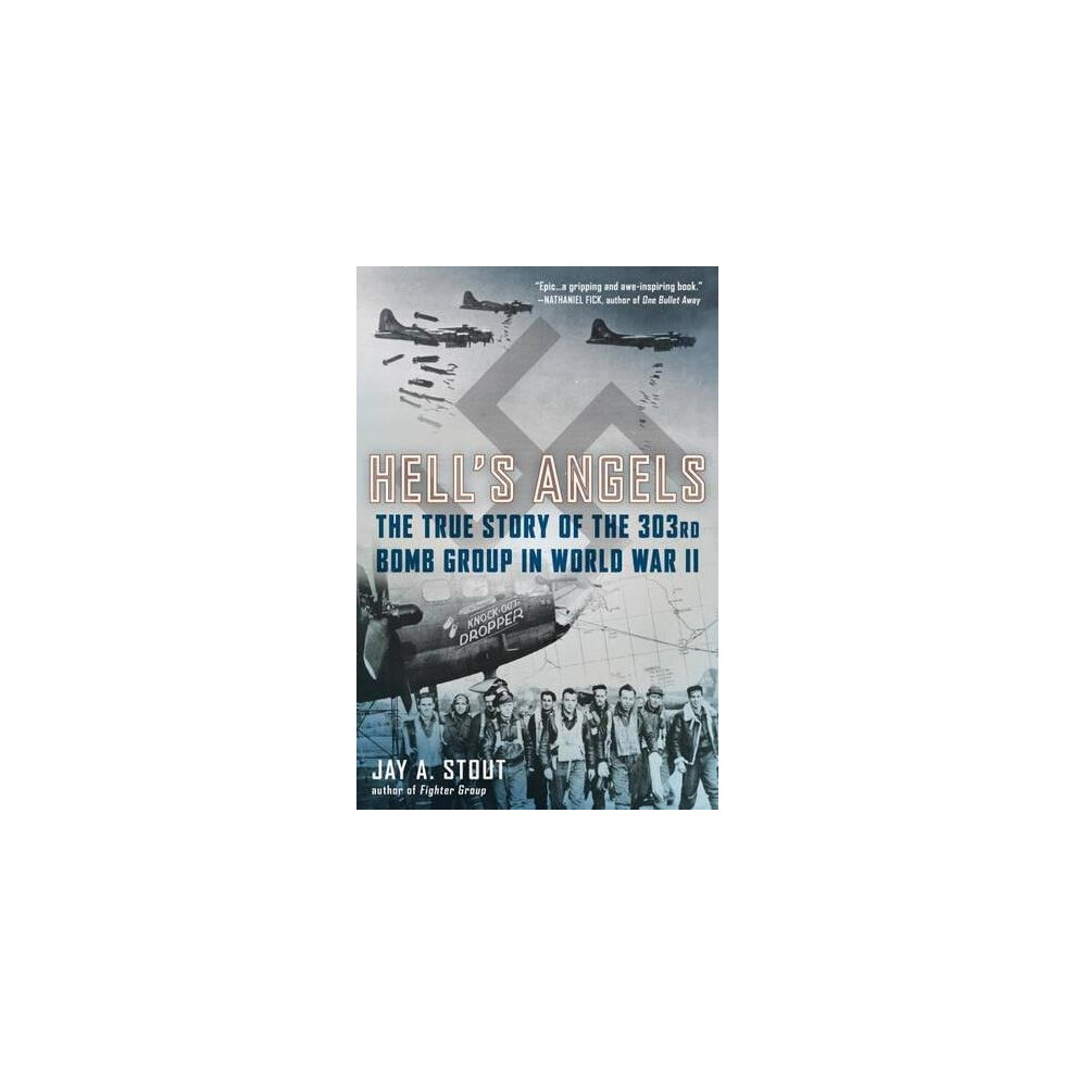 Hell's Angels : The True Story of the 303rd Bomb Group in World War II