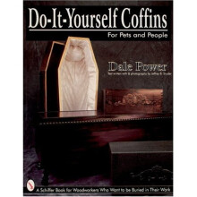 DOITYOURSELF COFFINS FOR PETS & PEOPLE: For Pets and People (Schiffer Book for Woodworkers Who Want to Be Buried in Their)