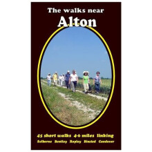 The Walks Near Alton: 45 Short Walks  Selborne Bentley Ropley Binsted Candover