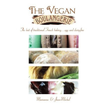 The Vegan Boulangerie: The best of traditional French baking . . . egg and dairy-free