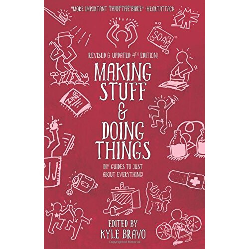 Making Stuff and Doing Things: DIY Guides to Just About Everything - Book