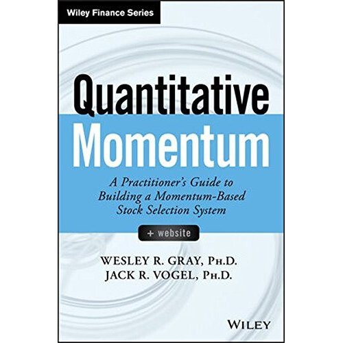 Quantitative Momentum: A Practitioner's Guide to Building a Momentum-based Stock Selection System (Wiley Finance)
