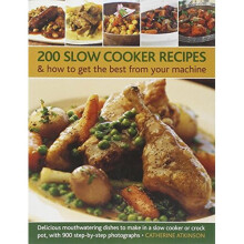 200 Slow Cooker Recipes And How To Get The Best From Your Machine