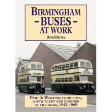 Birmingham Buses at Work: Replacement, Expansion and Reassessment, 1942-69 (Road Transport Heritage)