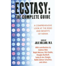 Ecstasy: The Complete Guide: A Comprehensive Look at the Risks and Benefits of MDMA