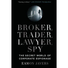 Broker, Trader, Lawyer, Spy: The Secret World of Corporate Espionage