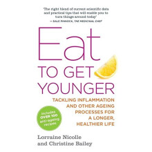 Eat to Get Younger: Tackling Inflammation and Other Ageing Processes for a Longer, Healthier Life