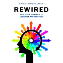 Rewired : A Bold New Approach to Addiction and Recovery