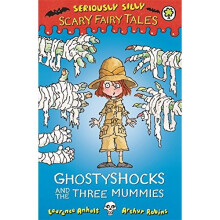 Ghostyshocks and the Three Mummies (Seriously Silly: Scary Fairy Tales)